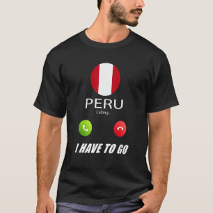 Peru Flag Souvenir Peru Is Calling Is Calling T-Shirt