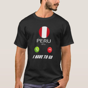 Peru Flag Souvenir Peru Is Calling Is Calling T-Shirt