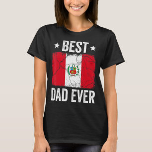 Peru For Men Peruvian Best Dad Ever T-Shirt