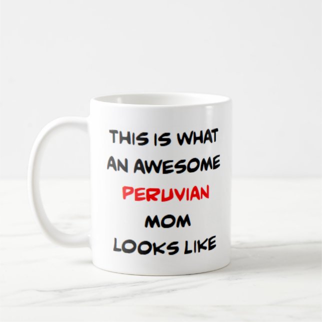 peruvian mom, awesome coffee mug (Left)