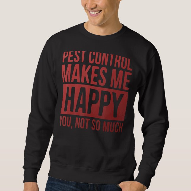 Pest Control Technician  For An Exterminator Speci Sweatshirt (Front)
