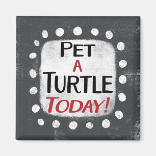 Pet A Turtle Today Refrigerator Magnet