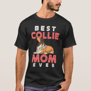 Pet Animal Dog Owner Best Collie Mom Ever Rough Co T-Shirt