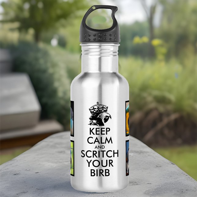 Pet Bird Photos Keep Calm and Scritch Macaw Crown 532 Ml Water Bottle (Funny keep calm & scritch your birb water bottle with 4 pet bird photos)