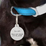 Pet Dog Cat Funny Humour Customize ID Lost Pet Tag<br><div class="desc">This design was created though digital art. It may be personalized in the area provided or customizing by choosing the click to customize further option and changing the name, initials or words. You may also change the text colour and style or delete the text for an image only design. Contact...</div>