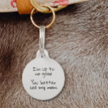 Pet Dog Cat Funny Humour Customize ID Lost Pet Tag<br><div class="desc">This design was created though digital art. It may be personalized in the area provided or customizing by choosing the click to customize further option and changing the name, initials or words. You may also change the text colour and style or delete the text for an image only design. Contact...</div>