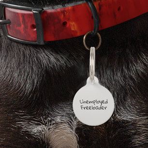 Pet Dog Cat Funny Humour Unemployed Freeloader Tag