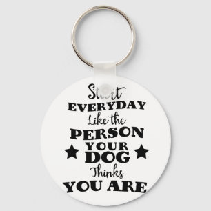 Pet Dog Funny Quote Keychain