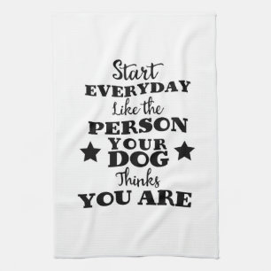Pet Dog Funny Quote Kitchen Towel