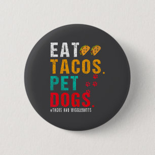 Pet Dogs Eat Tacos Wigglebutts Dog Funny Quote Say 2 Inch Round Button
