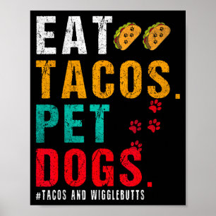 Pet Dogs Eat Tacos Wigglebutts Dog Funny Quote Say Poster