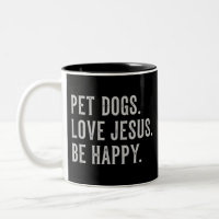 Pet Dogs Love Jesus Be Happy Dog Lover Christian