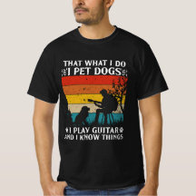Pet Dogs Play Guitars Know Things T-Shirt
