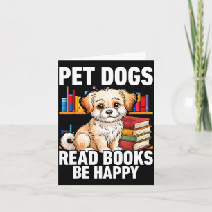 Pet dogs read books be happy funny dog lover card