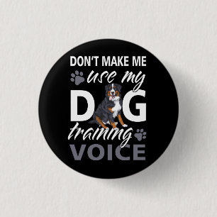 Pet Don't Make Me Use My Dog Training Voice Dog Tr 1 Inch Round Button