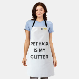 Pet Hair Is My Glitter Funny Pet Apron