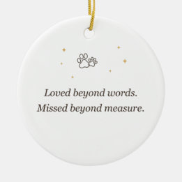 Pet Memorial Loved Beyond Words Missed Beyond Meas Ceramic Ornament