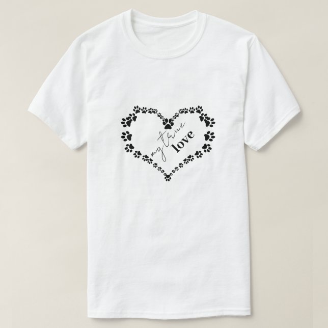 Pet Paw Heart | My True Love T-Shirt (Design Front)
