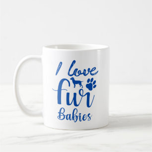 Pet Quote: I Love Fur Babies in Blue Coffee Mug