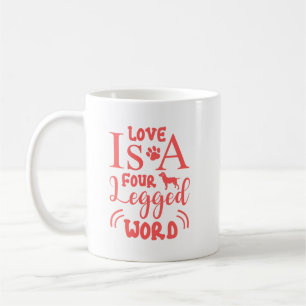 Pet Quote: Love is a Four Legged Word in Pink Coffee Mug