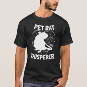 Pet Rat Whisperer  Fancy Rats Saying Women Pet Rat T-Shirt