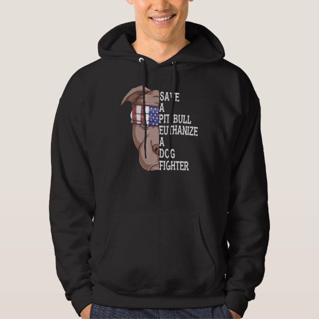Pet Save A Pitbull Euthanize A Dog Fighter Funny D Hoodie (Front)