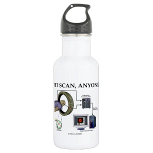 PET Scan, Anyone? (Positron Emission Tomography) 532 Ml Water Bottle
