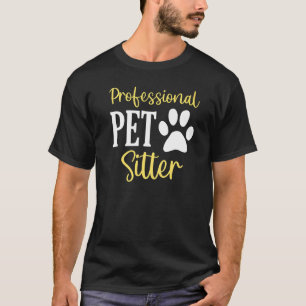 Pet Sitters Animals Dog Cat Professional Pet Sitte T-Shirt