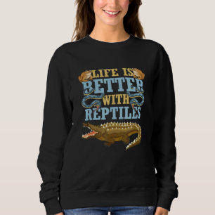 Pet Snake Alligator Life Better With Reptiles Liza Sweatshirt