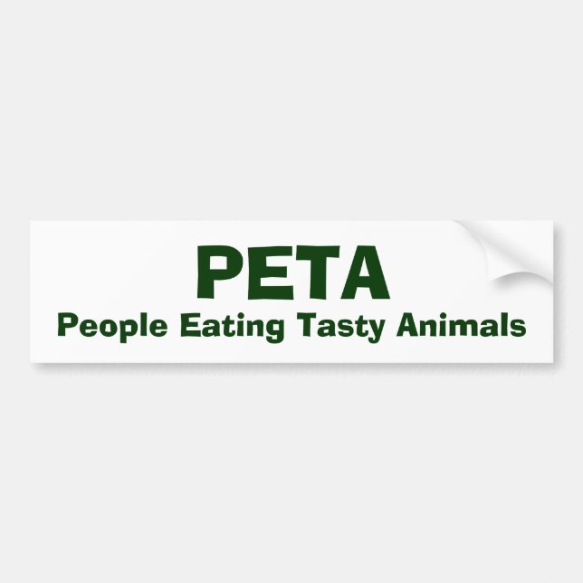 PETA, People Eating Tasty Animals Bumper Sticker (Front)