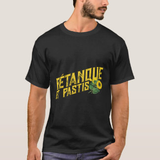 Petanque Et Pastis Boules French Speaking Petanque T-Shirt