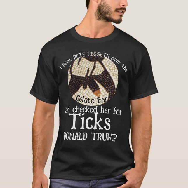 PETE HEGSETH Gelato Bar & Ticks TRUMP T-Shirt (Front)