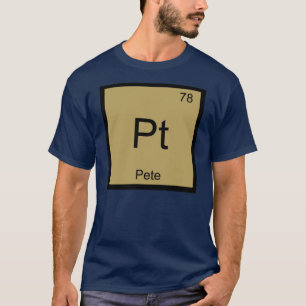 Pete Name Chemistry Element Periodic Table T-Shirt