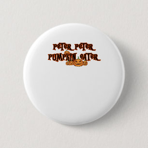 Peter Pumpkin Eater Pumpkin Pie Lover Halloween Th 2 Inch Round Button