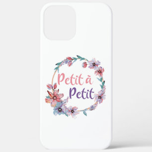 Petit a Petit Francais- Little by Little- French iPhone 12 Pro Max Case