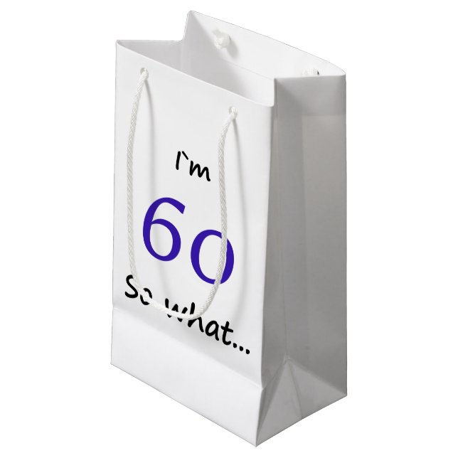 Petit Sac Cadeau 60e Anniversaire Drôle Je`m 60 alors que (Devant Angle)
