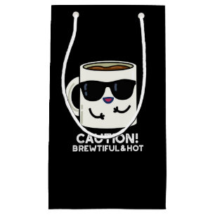 Petit Sac Cadeau Attention Brewtiful Et Hot Funny Coffee Pun Dark B