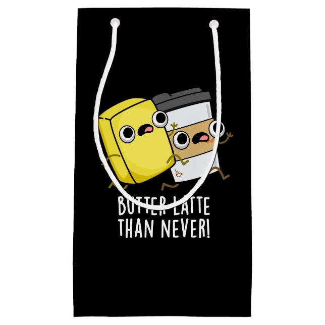 Petit Sac Cadeau Beurre Tard Que Jamais Drôle Pun Alimentaire (Devant)