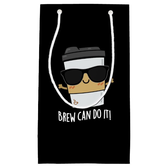 Petit Sac Cadeau Brew peut le faire Positif Coffee Pun Dark BG (Devant)