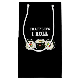 Petit Sac Cadeau C'est comme ça que je roule Funny Sushi Roll Pun D