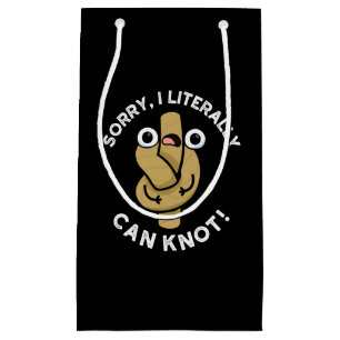 Petit Sac Cadeau Je Peux Littéralement Knot Funny Rope Pun Dark BG