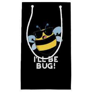 Petit Sac Cadeau Je serai Bug Funny Movie Phrase Bee Pun Dark BG