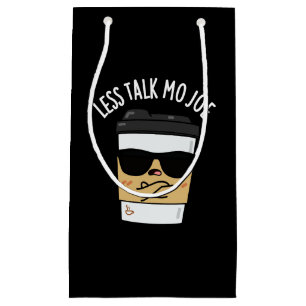 Petit Sac Cadeau Moins de parler Mo Joe Funny Coffee Pun Dark BG