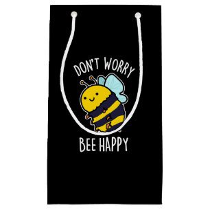 Petit Sac Cadeau Ne vous inquiétez pas Bee Happy Funny Bee Pun Dark