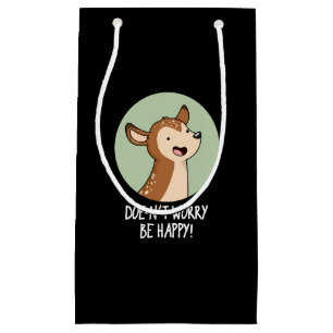 Petit Sac Cadeau Ne vous inquiétez pas être heureux Funny Deer Pun