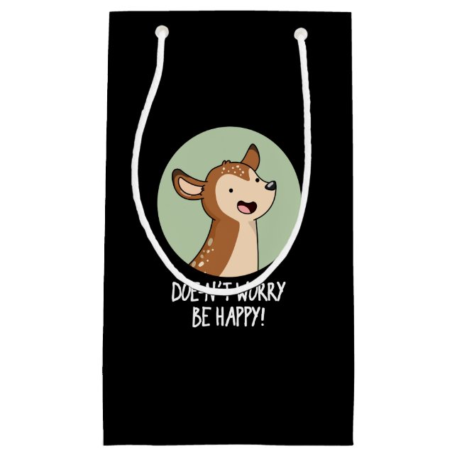 Petit Sac Cadeau Ne vous inquiétez pas être heureux Funny Deer Pun  (Devant)