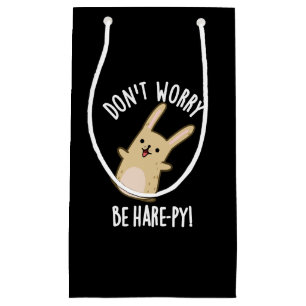 Petit Sac Cadeau Ne vous inquiétez pas être lièvre-ppy Funny lapin 