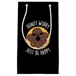 Petit Sac Cadeau Ne vous inquiétez pas juste être heureux Funny Don