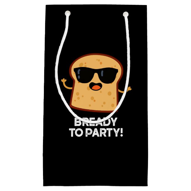 Petit Sac Cadeau Prêt À Faire La Fête Nourriture Amusante Pun Pain  (Devant)