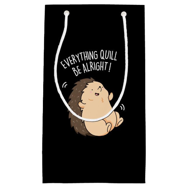 Petit Sac Cadeau Tout Quill Be Alright Hedgehog Pun Dark BG (Devant)